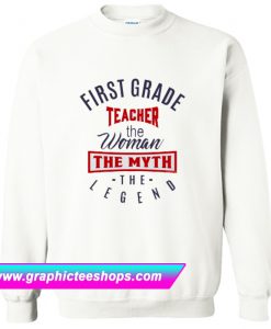 First Grade Teacher Legend Sweatshirt (GPMU)