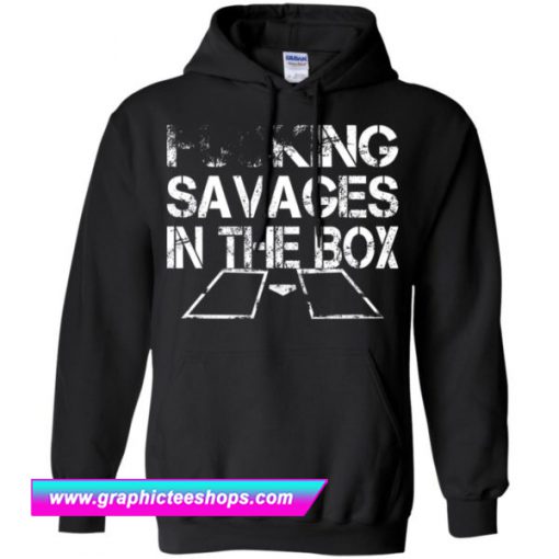 Fucking Savages In The Box Hoodie (GPMU)