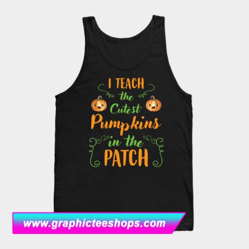 I Teach Cutest Pumpkins In The Patch Halloween Tanktop (GPMU)