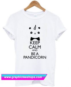 Keep Calm And Be A Pandicorn T Shirt (GPMU)