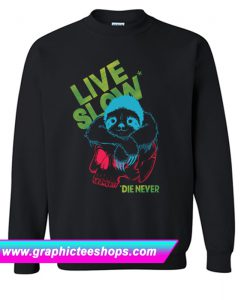 Live Slow Die Never Sweatshirt (GPMU)
