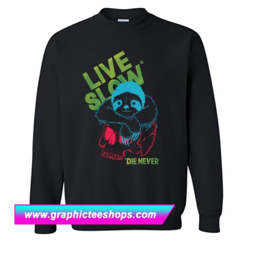 Live Slow Die Never Sweatshirt (GPMU)