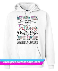 October Girl I Am Who I Am I Have Tattoos Hoodie (GPMU)