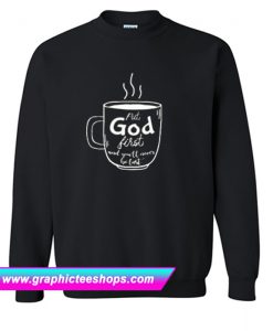 Put God first Sweatshirt (GPMU)