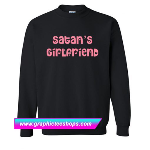 Satan’s Girlfriend Sweatshirt (GPMU)