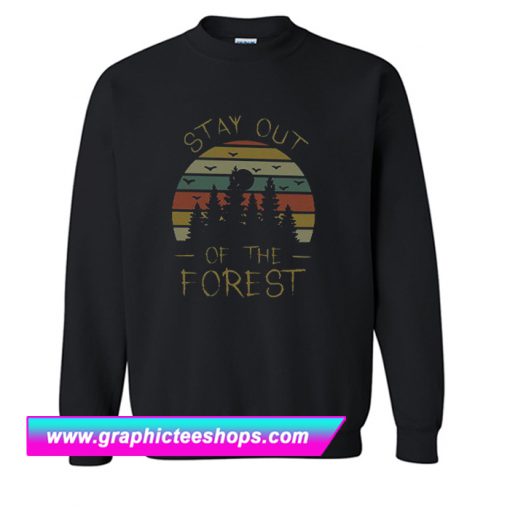 Stay Out of The Forest Sweatshirt (GPMU)