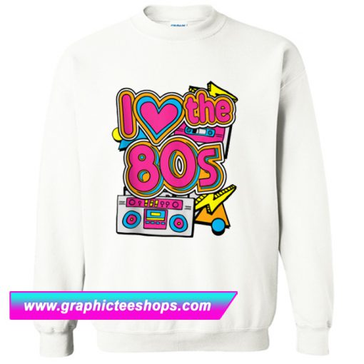 This Is My 80s Costume Vintage Retro I Love The 80s Sweatshirt (GPMU)