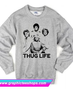 Thug Life Sweatshirt (GPMU)