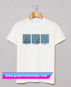 Van Gogh Van Goghing Van Gone T Shirt (GPMU)