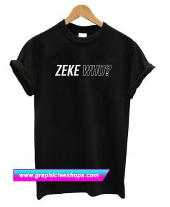 Zeke Who That’s Who T Shirt (GPMU)