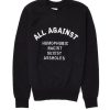 All Against Homophobic Racist Sexist Assholes Sweatshirt (GPMU)