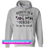 Born To Be A Stay At Home Dog Mom Forced To Go To Work Hoodie (GPMU)