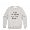 Boys in book are just beeter Sweatshirt (GPMU)