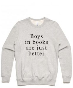 Boys in book are just beeter Sweatshirt (GPMU)