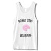 Donut Stop Believing Tanktop (GPMU)