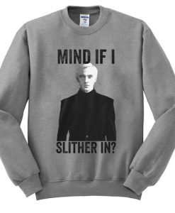 Draco Malfoy Mind If I Slither In Sweatshirt (GPMU)