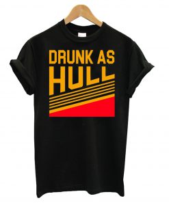 Drunk As Hull T Shirt (GPMU)