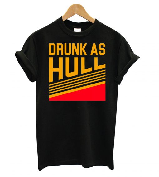 Drunk As Hull T Shirt (GPMU)