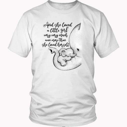 Elephant and she loved a little girl very very much even more than she loved herself Trending T Shirt (GPMU)