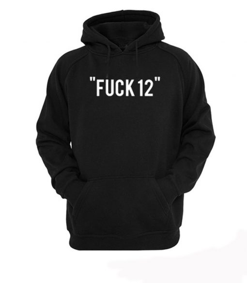 Fuck 12 Hoodie (GPMU)