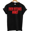 Fuck Bitches Honey Black T Shirt (GPMU)