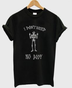 I Don’t Need Nobody T-Shirt (GPMU)