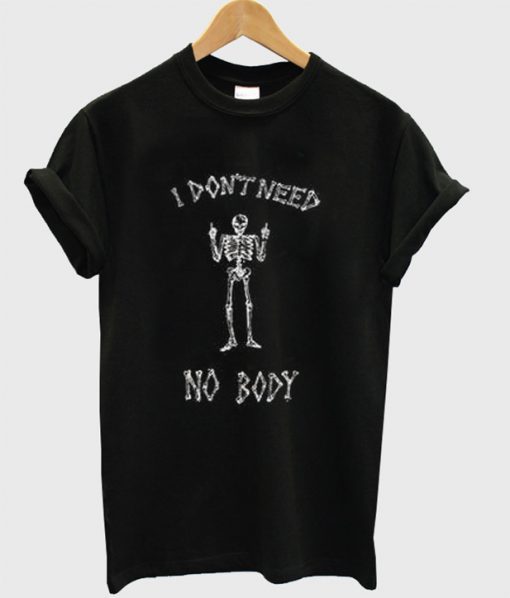I Don’t Need Nobody T-Shirt (GPMU)