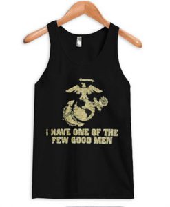 I Have One Of The Few Good Men Tanktop (GPMU)