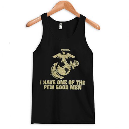 I Have One Of The Few Good Men Tanktop (GPMU)