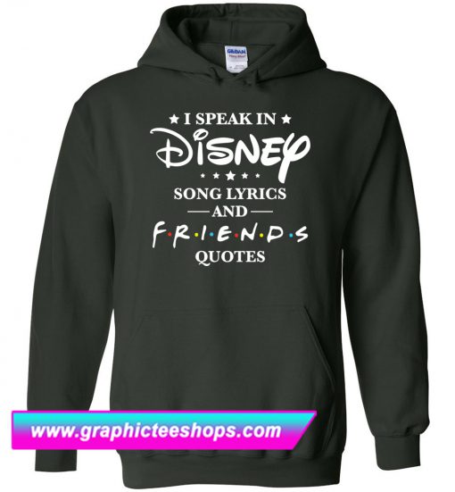 I Speak In Disney Song Lyrics And Friends Quotes Hoodie (GPMU)