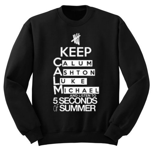 Keep Calm And Listen 5sos Sweatshirt (GPMU)