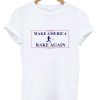 Make America Rake Again T-Shirt (GPMU)