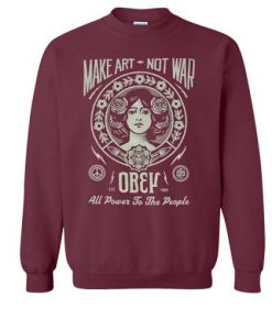 Make Art Not War Obey Sweatshirt (GPMU)