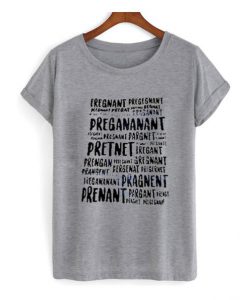 Pregnant Pregnant Pregananant T Shirt (GPMU)