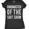 Ringmaster Of The Shitshow Women’s Tshirt (GPMU)