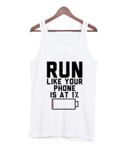 Run Like Your Phone Is At 1% Tank Top (GPMU)