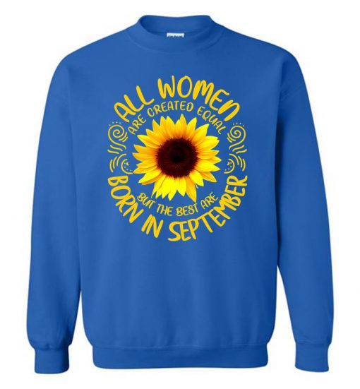 Sunflower With Best Women Born In September Sweatshirt (GPMU)