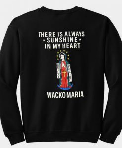 There Is Always Sunshine In My Heart Wacko Maria Sweatshirt back (GPMU)