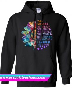 They Whispered To Her You Can’t With Stand The Storm Hoodie (GPMU)