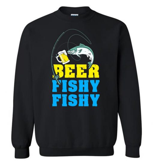 Trends Funny Beer With Fishy Fishy Sweatshirt (GPMU)