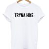 Tryna Hike T-shirt (GPMU)