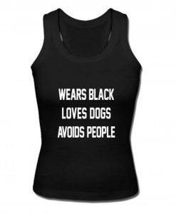 Wears Black Loves Dogs Avoids People Tank Top (GPMU)