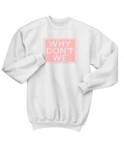 Why Dont We Sweatshirt (GPMU)