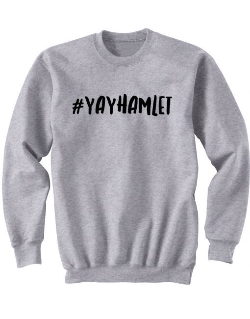 #YAYHAMLET Sweatshirt (GPMU)#YAYHAMLET Sweatshirt (GPMU)
