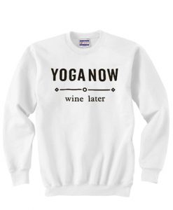 Yoga Now Wine Later Sweatshirt (GPMU)