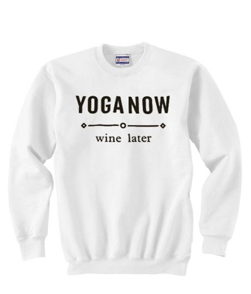 Yoga Now Wine Later Sweatshirt (GPMU)