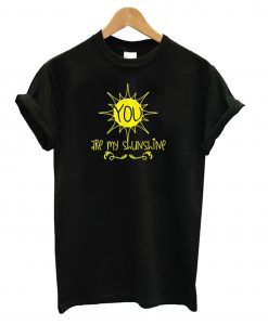 You are My Sunshine Black T Shirt (GPMYU)