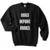 dogs before dudes sweatshirt (GPMU)