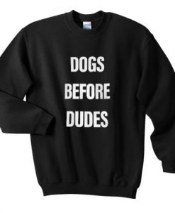 dogs before dudes sweatshirt (GPMU)