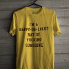 i’m a happy go lucky ray of sunshine Yellow T-Shirt (GPMU)